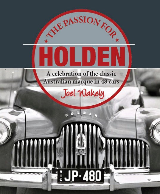 The Passion for Holden - A celebration of the classic Australian marque in 48 cars