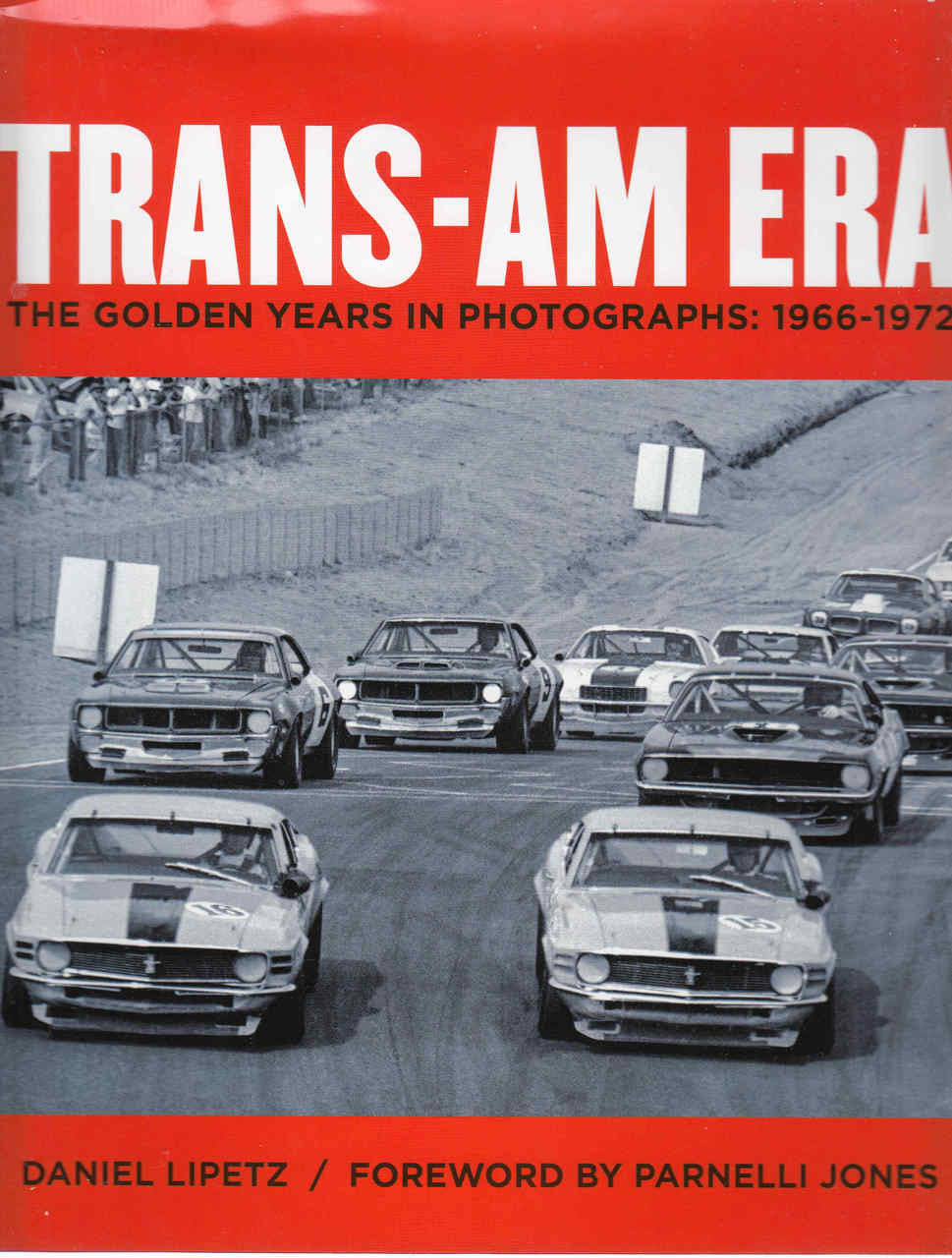 Trans-Am Era The Golden Years in Photographs 1966 - 1972