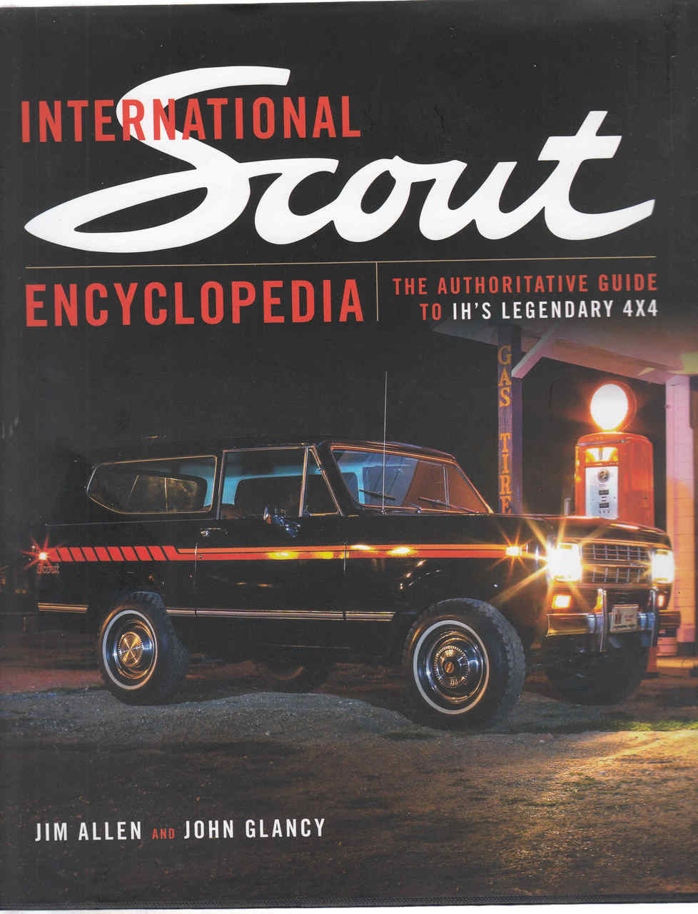 International Scout Encyclopedia:The Complete Guide To The Legendary 4 X 4 (9781937747510) - front