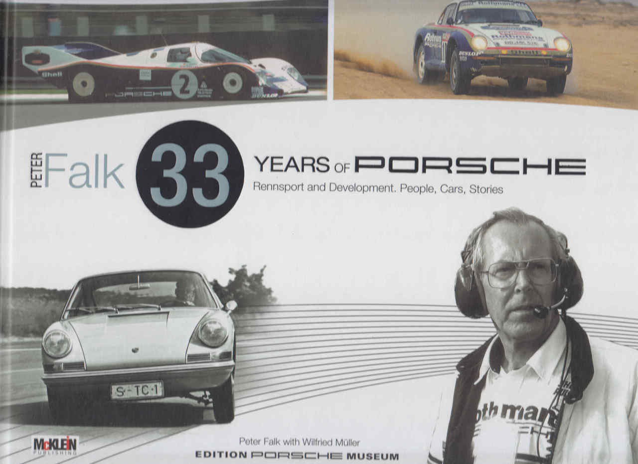 Peter Falk - 33 Years Of Porsche Rennesport and Development. People, Cars, Stories (9783927458871)