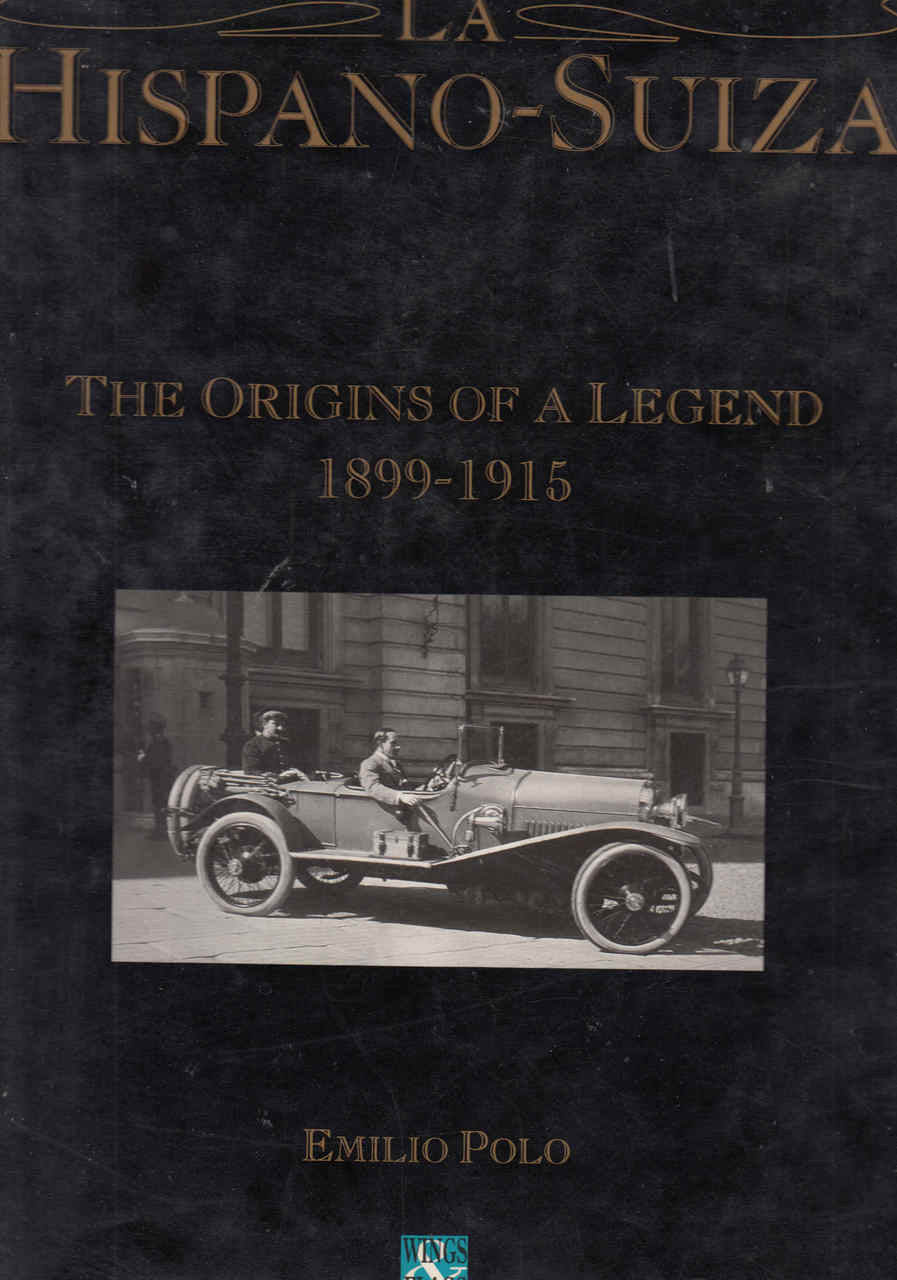 La Hispano-Suiza: The Origins Of A Legend 1899-1915 ( 9788492003105)