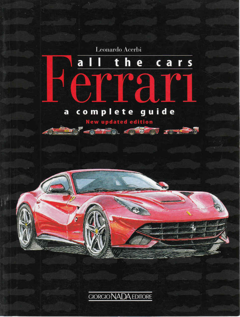 Ferrari All The Cars : A Complete Guide - New Updated Edition (Paperback) (9788879115230) - front