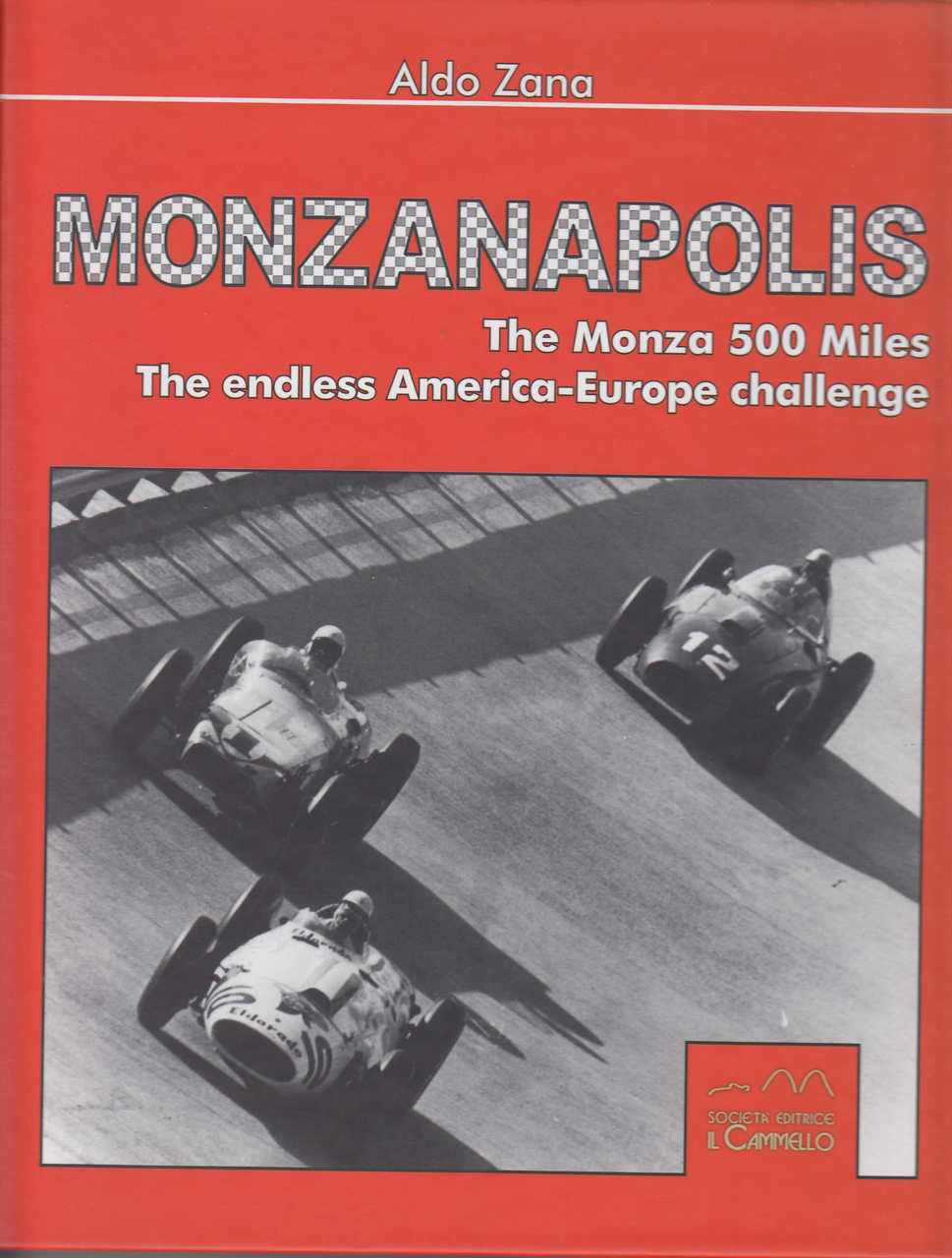 Monzanapolis - The Monza 500 Miles The endless America-Europe challenge (9788896796528)