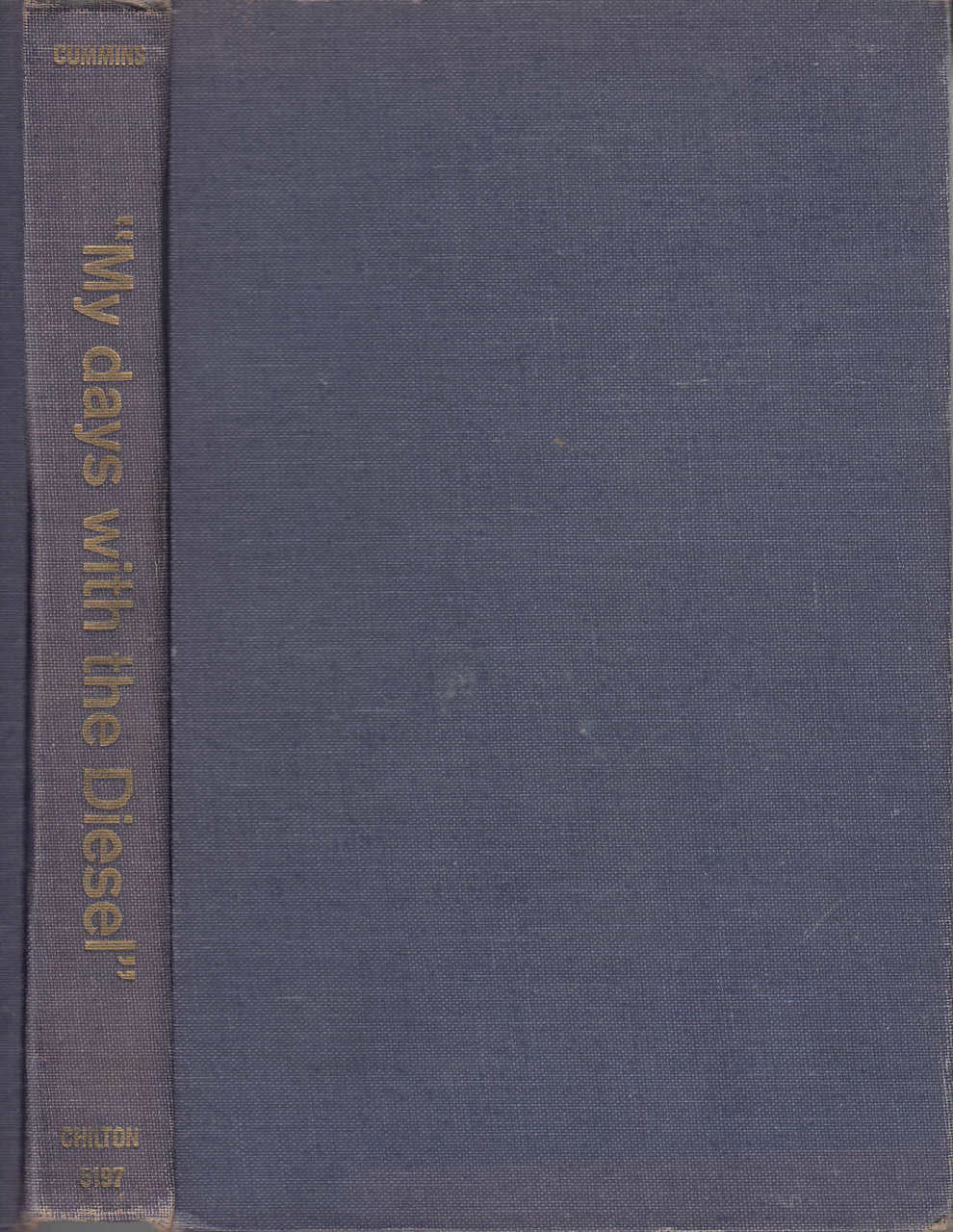 My Days With the Diesel; the Memoirs of Clessie L. Cummins, Father of the Highway Diesel