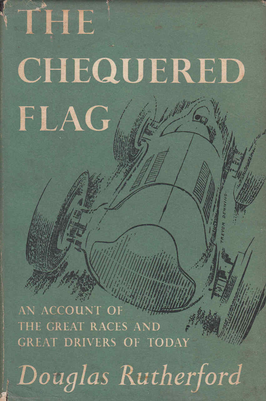 The Chequered Flag: An Account Of The Great Races And Drivers Of Today (1956) (B0017O73RG)