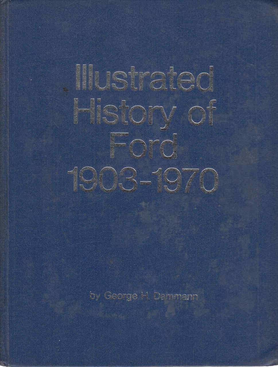 Illustrated History of Ford 1903-1970 (George H Dammann) (B011SJ1RK8)