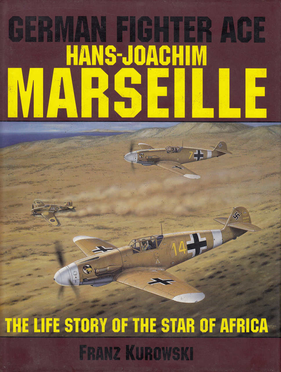 Hans-Joachim Marseille: The Life Story Of The Star Of Africa (B01FELA88I)