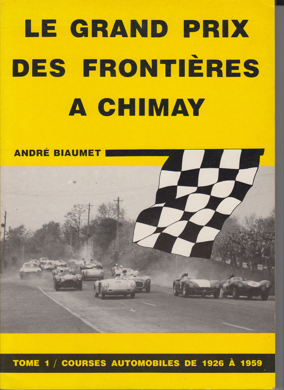 Le Grand Prix Des Frontieres A Chimay: Tome 1 Courses Automobiles de 1926 a 1959 (French Text) (B35505B)
