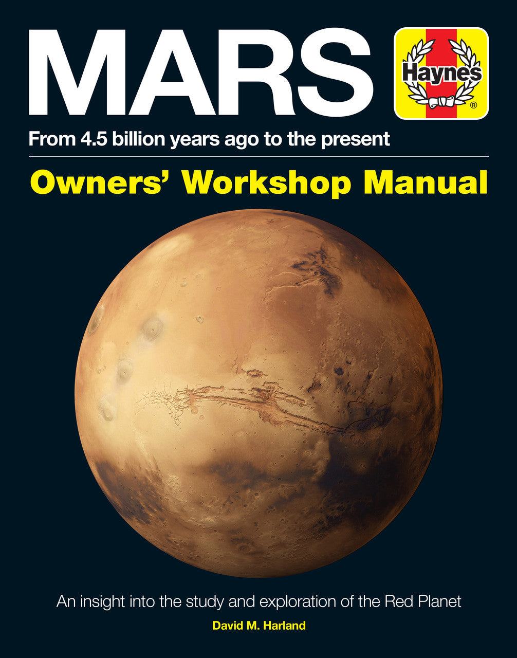 Mars - From 4.5 Billion Years Ago to the Present Owners' Workshop Manual
