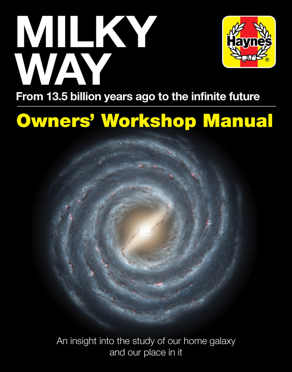 Milky Way From 13.5 billion Years ago to the Infinite Future - Haynes Owners' Manual (9781785215902)
