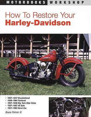 How to Restore Your Harley Davidson by Bruce Palmer III