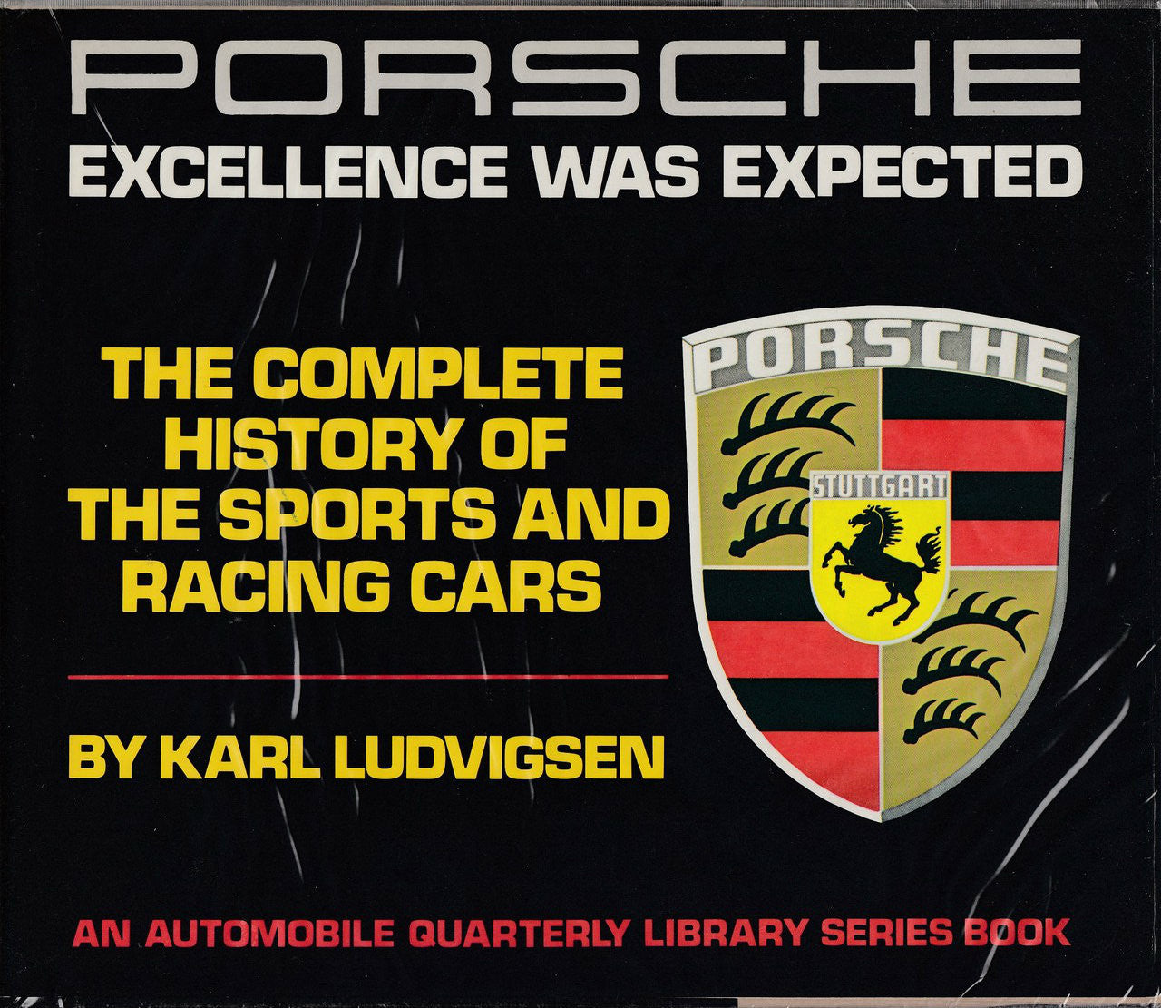 Porsche: Excellence Was Expected- The Complete History of the Sports and Racing Cars