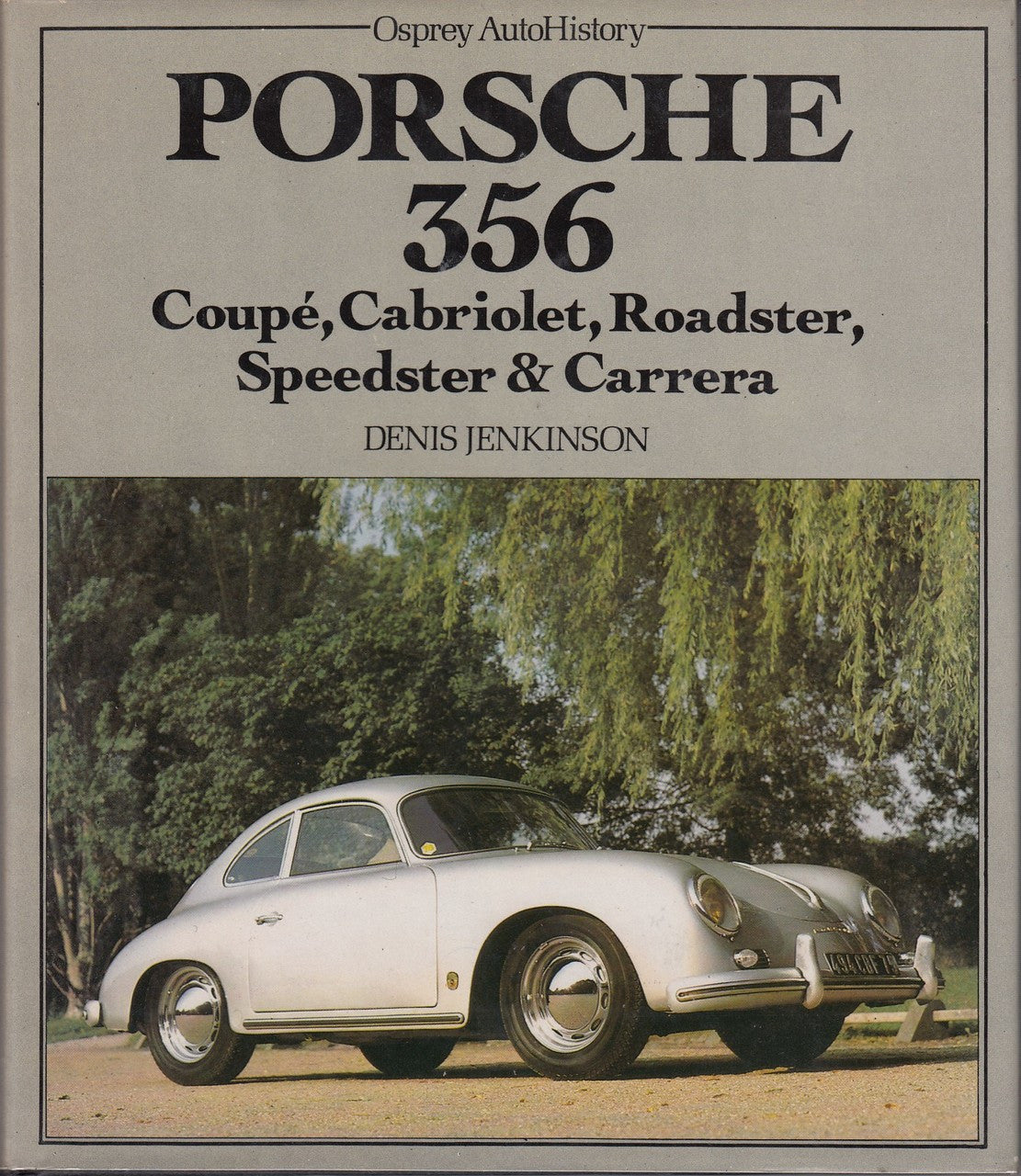 Porsche 356: Coupe, Cabriolet, Roadster, Speedster & Carrera (Osprey, by Denis Jenkinson)