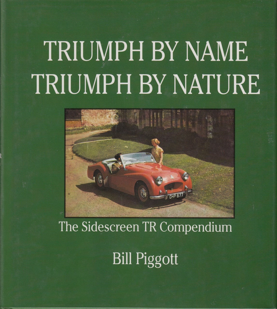 Triumph By Name Triumph By Nature - The Sidescreen TR Compendium (