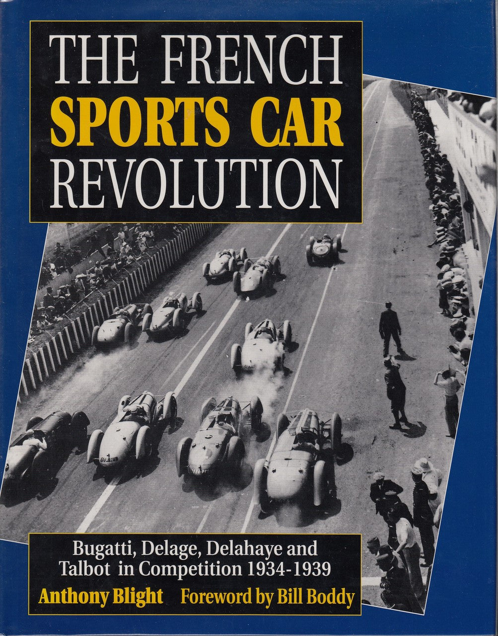 The French Sports Car Revolution - Bugatti, Delage, Delahaye And Talbot In Competition 1934-1939