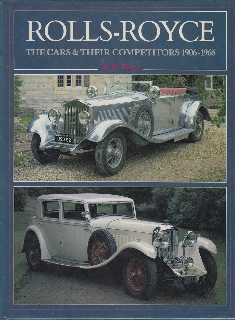 Rolls-Royce The Cars & Their Competitors 1906-1965