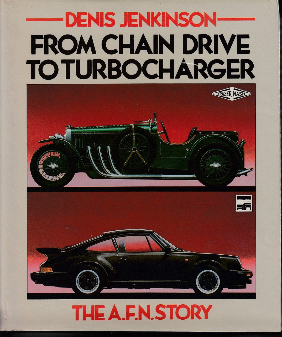 From Chain Drive To Turbocharger - The A.F.N. Story (Denis Jenkinson)