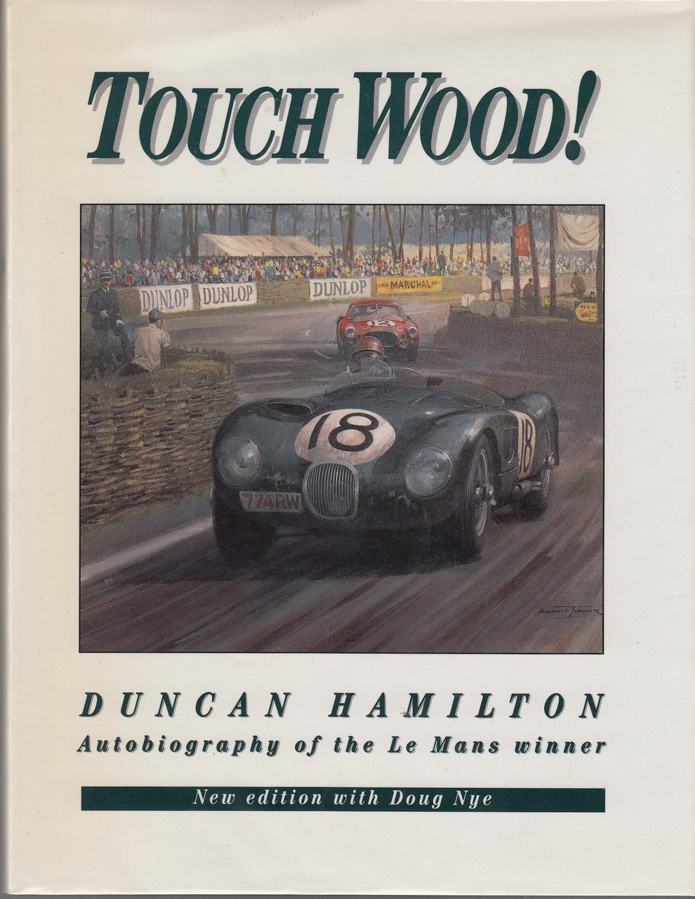 Touch Wood! Duncan Hamilton - Autobiography of the Le Mans Winner (New 1990 Edition with Doug Nye)
