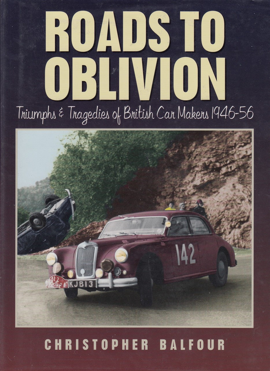 Roads To Oblivion - Triumphs & Tragedies of British Car Makers 1946-56