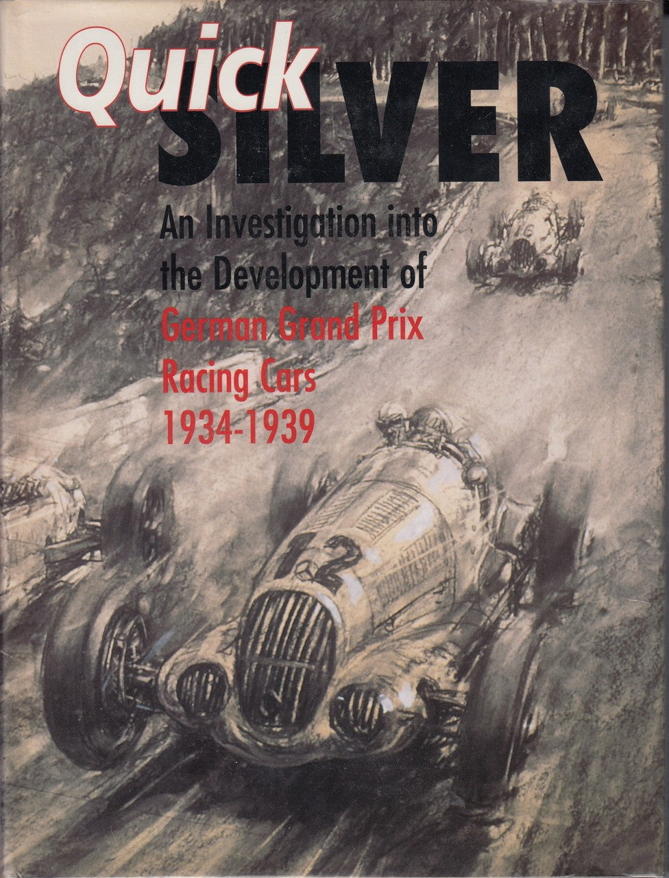 Quicksilver - An Investigation into the Development of German Grand Prix Racing Cars 1934-1939