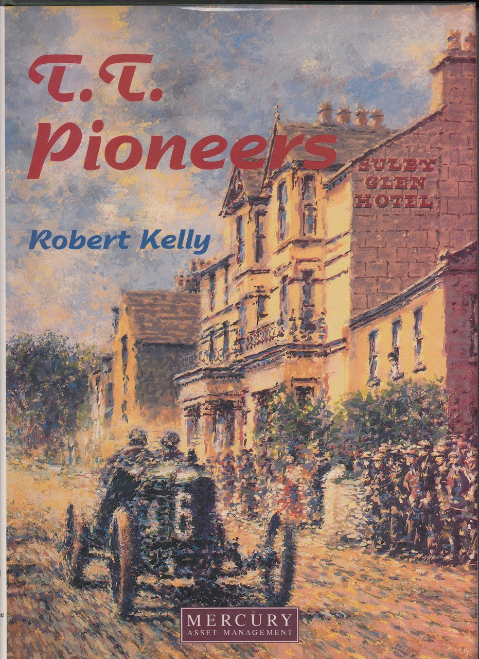 T. T. Pioneeers - Early Car Racing In The Isle Of Man (Robert Kelly)