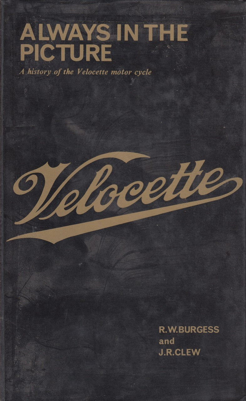 Always in the Picture: History of the Velocette Motorcycle (1974 by R. W. Burgess and Jeff Clew) (9780900404085)