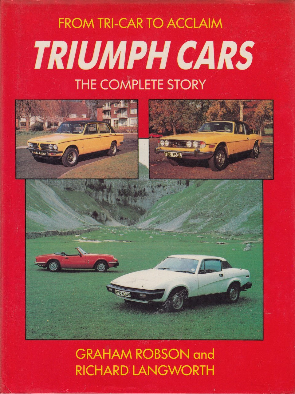 From Tri-Car to Acclaim Triumph Cars: The Complete Story (Marques & models) (Hardcover by Graham Robson & Richard M. Langworth)