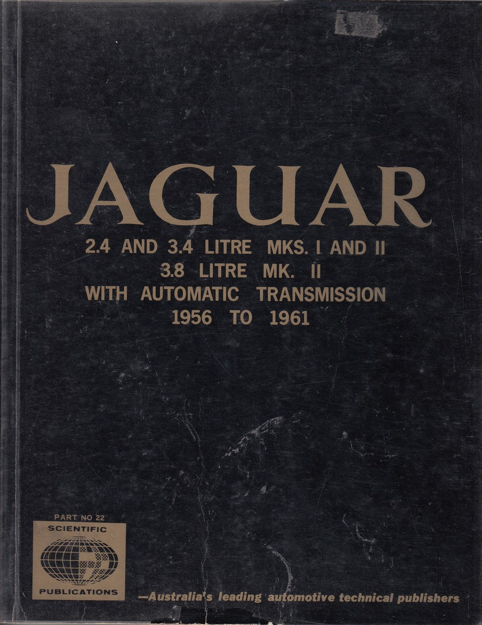 Jaguar 2.4 and 3.4 Litre Mks I and II 3.8 Litre MK II with Automatic Transmission 1956-1961 Workshop Manual