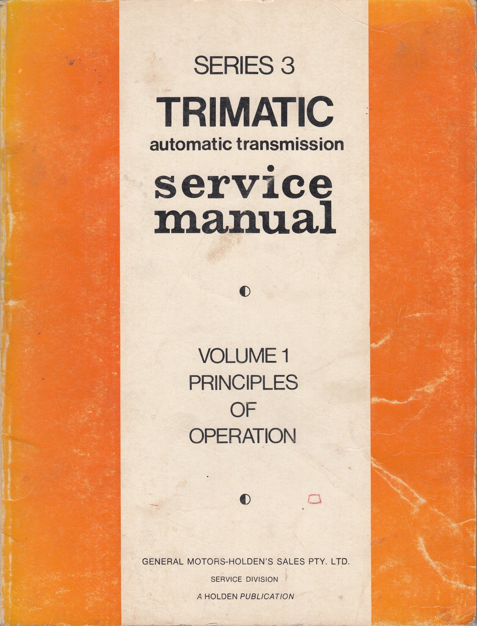 Holden Series 3 Trimatic Automatic Transmission Service Manual Vol 1 Principles of Operation