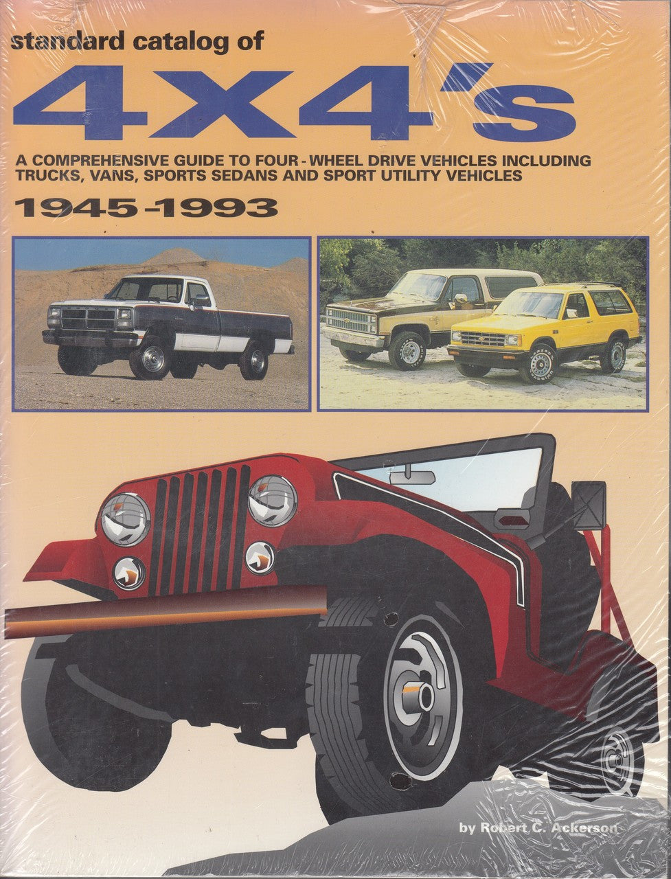 Standard Catalog of 4 x 4's, 1945-1993: A Comprehensive Guide to Four-wheel Drive Vehicles Including Trucks, Vans, Sports Sedans and Sport Utility Vehicles