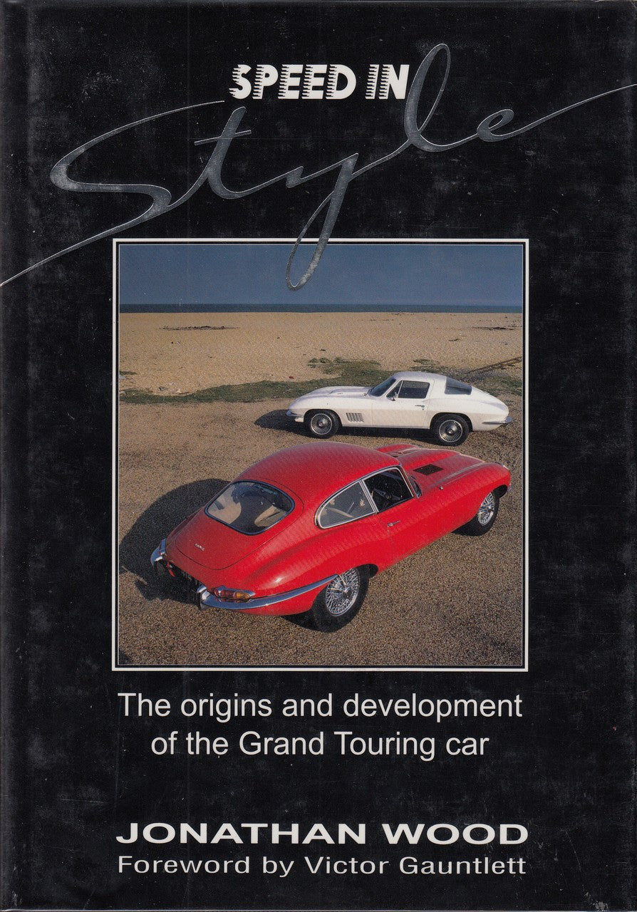 Speed in Style: Origins and Development of the Grand Touring Car (by Jonathan Wood) (9781852600808)