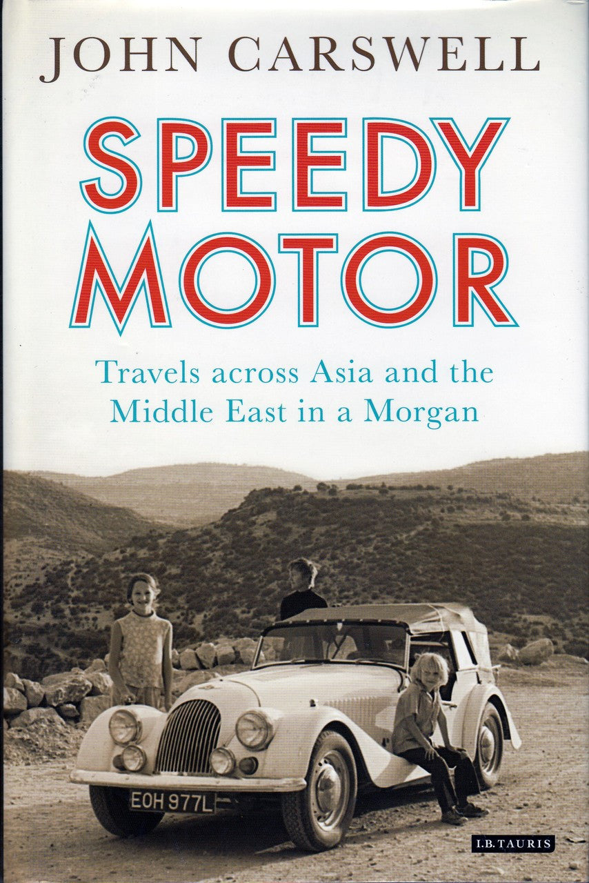 Speedy Motor - Travels Across Asia and the Middle East in a Morgan (John Carswell) (9781784537265)