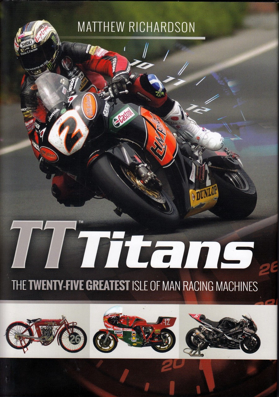 TT Titans - The Twenty-Five Greatest Isle of Man Racing Machines (By Matthew Richardson) (9781526710215)