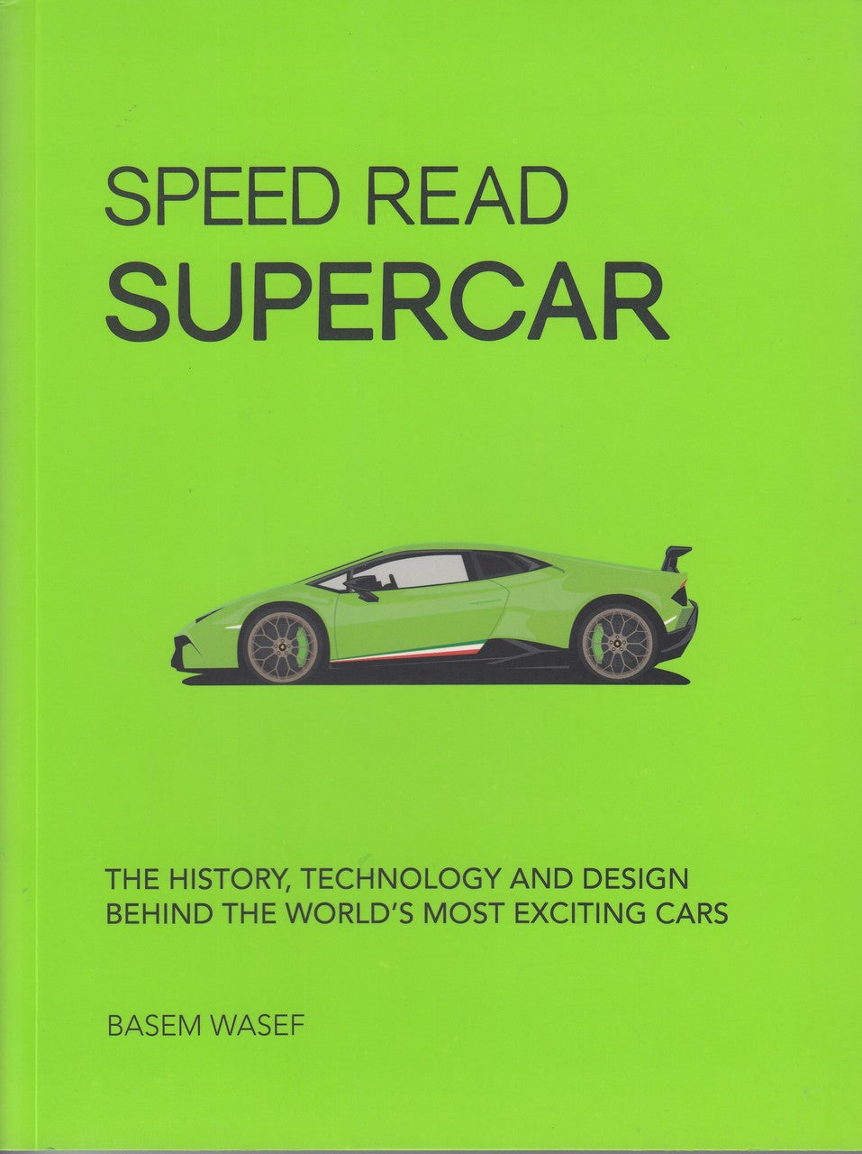 Speed Read Supercar: The History, Technology and Design Behind the World's Most Exciting Cars