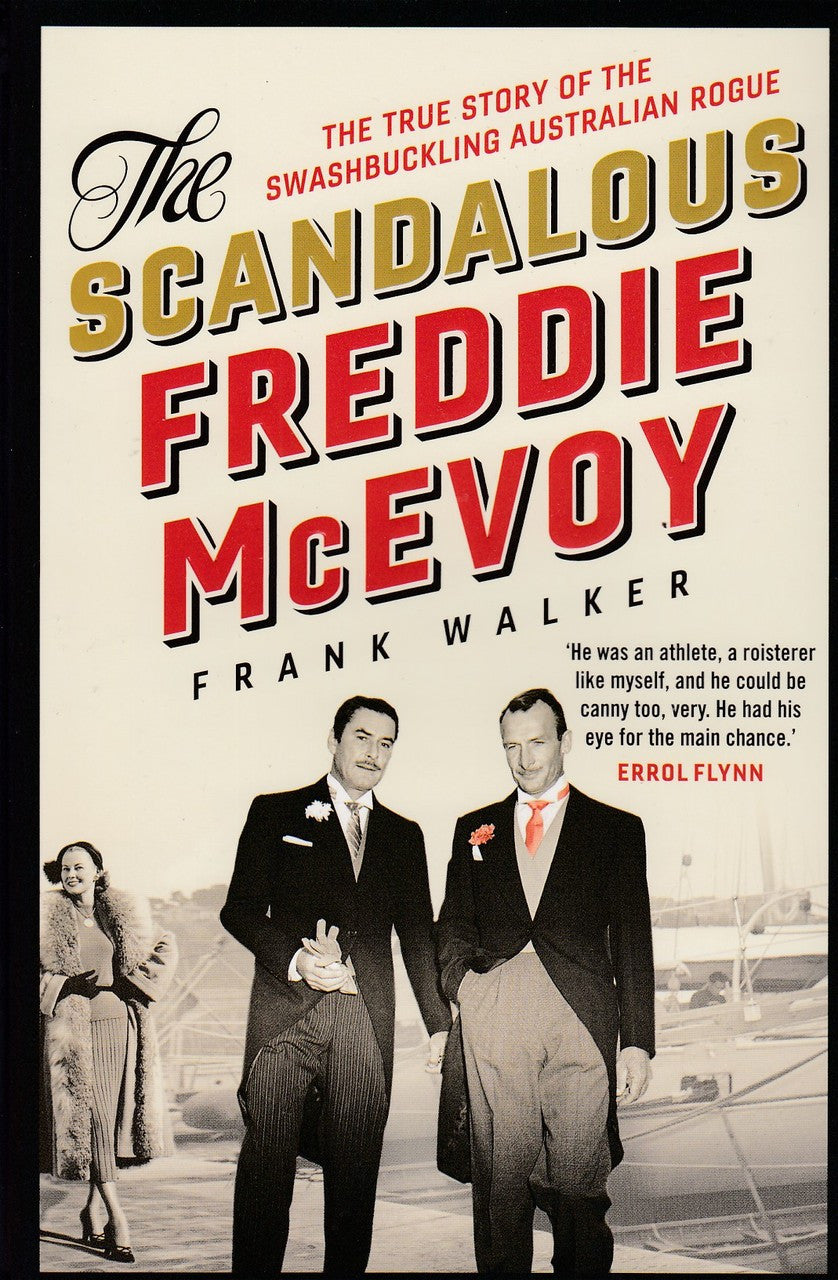 The Scandalous Freddie McEvoy: The true story of the swashbuckling Australian Rogue