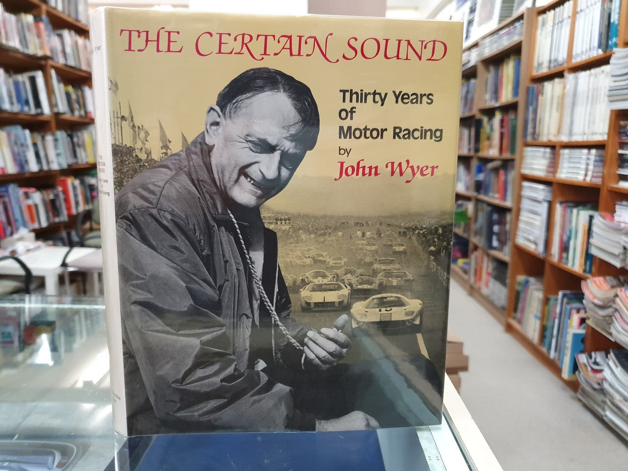The Certain Sound: Thirty Years of Motor Racing - 30 Years of Motor Racing (Hardcover 1982, John Wyer)