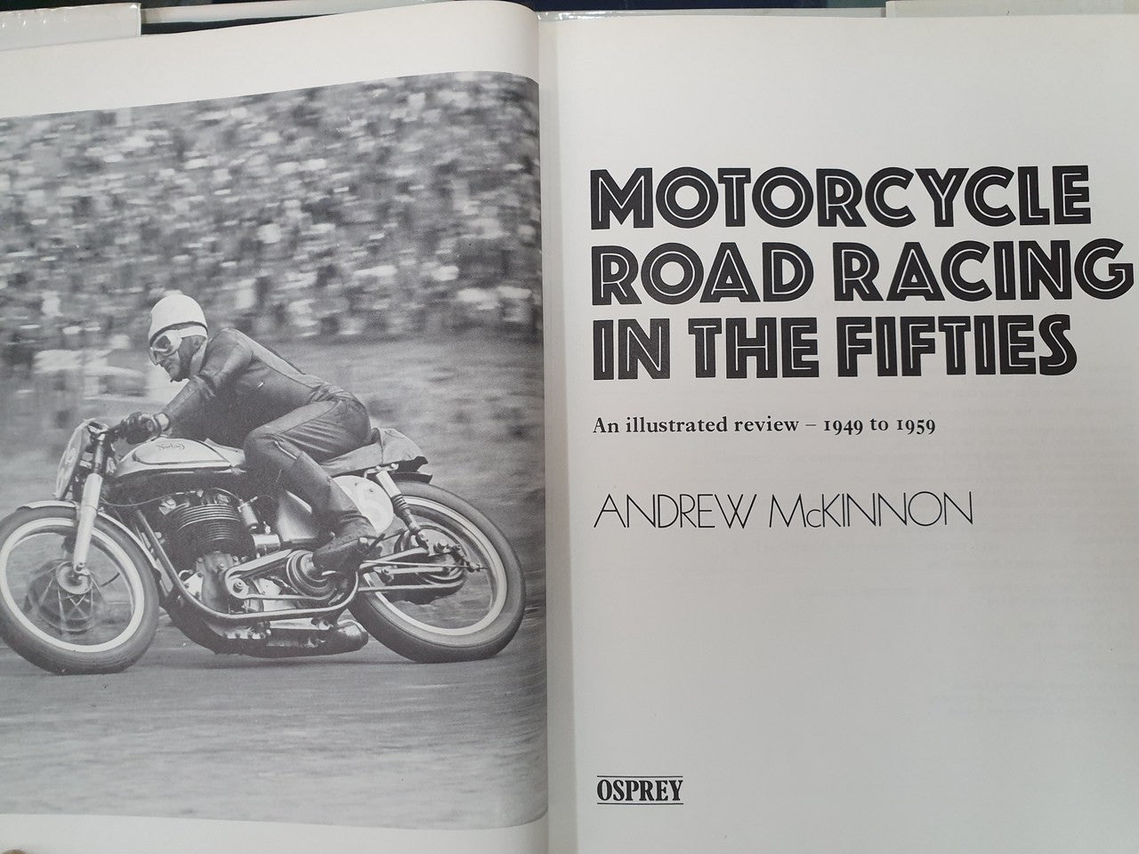 Motorcycle Road Racing in the Fifties - An Illustrated Review 1949 to 1959 (Andrew McKinnon, Hardcover, 1982)