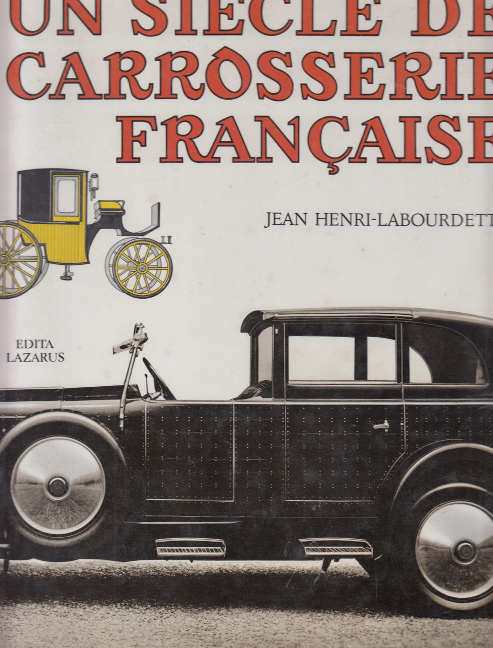 Un Siecle de Carrosserie Francaise (French Text) 1st Edn, 1972 (B0010K5WZW)