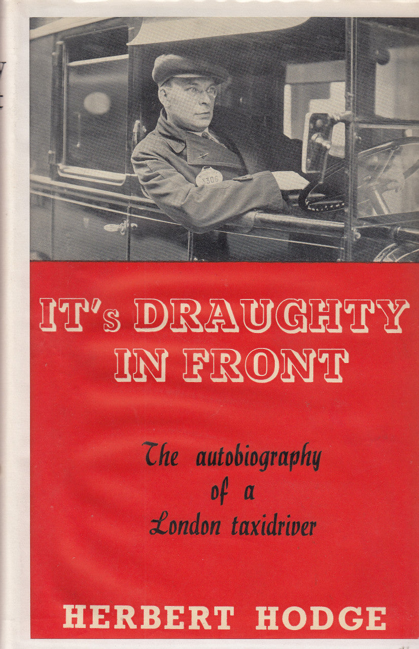 It's Draughty In Front - The Autobiography of a London Taxidriver (Herbert Hodge) 3rd Impression, 1938 (B005I1YCPK)