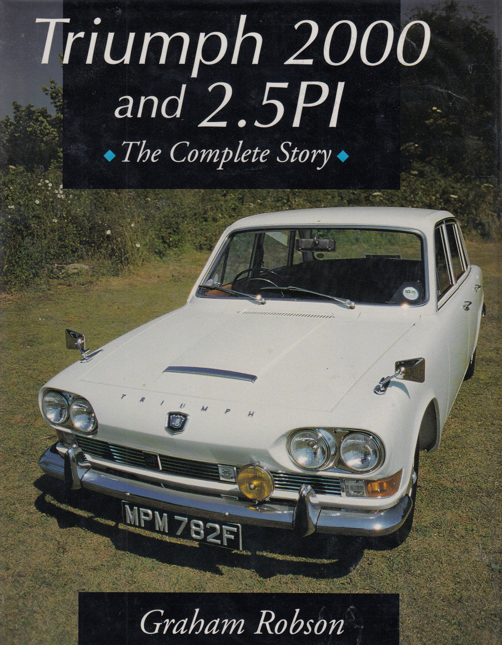 Triumph 2000 and 2.5PI The Complete Story (Graham Robson, 1st Edn. 1995 (9781852238544)