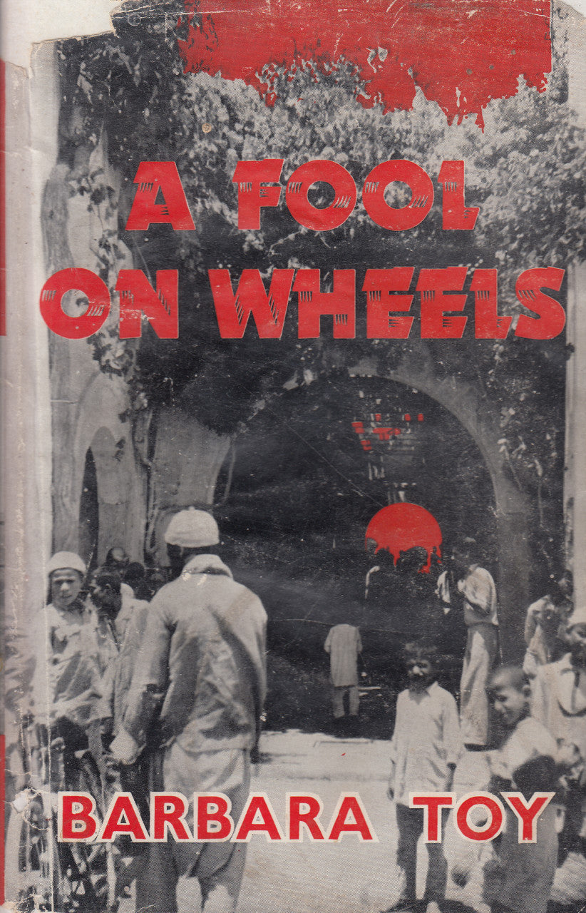 A Fool On Wheels - Tangier to Baghdad by Land-Rover (Barbara Toy) 1st Edn. 1955 (B0039W9Y9O)