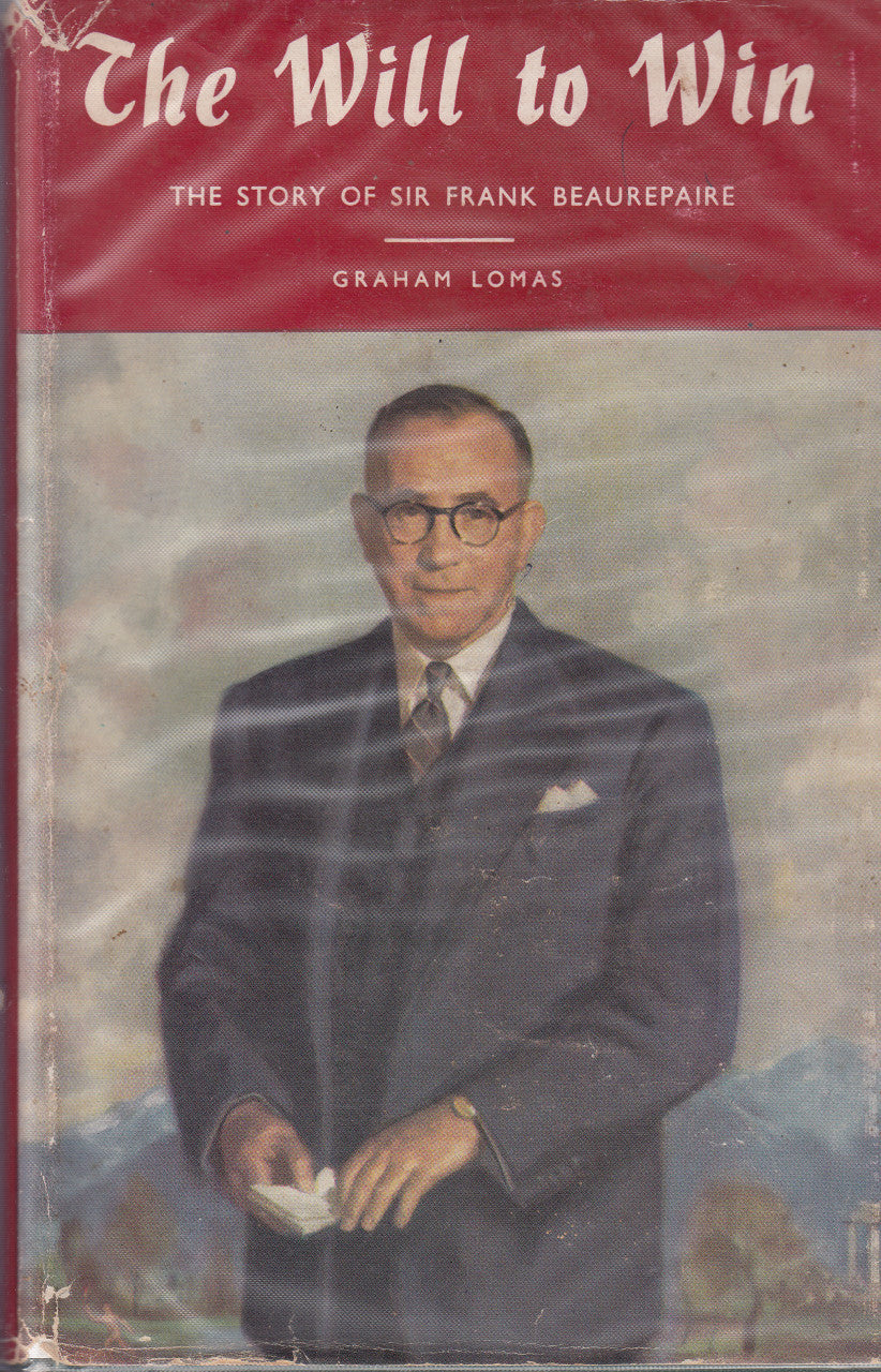 The Will to Win - The Story Of Sir Frank Beaurepaire (Graham Lomas) 1st. Edn. 1960 (B0007J2KC0)