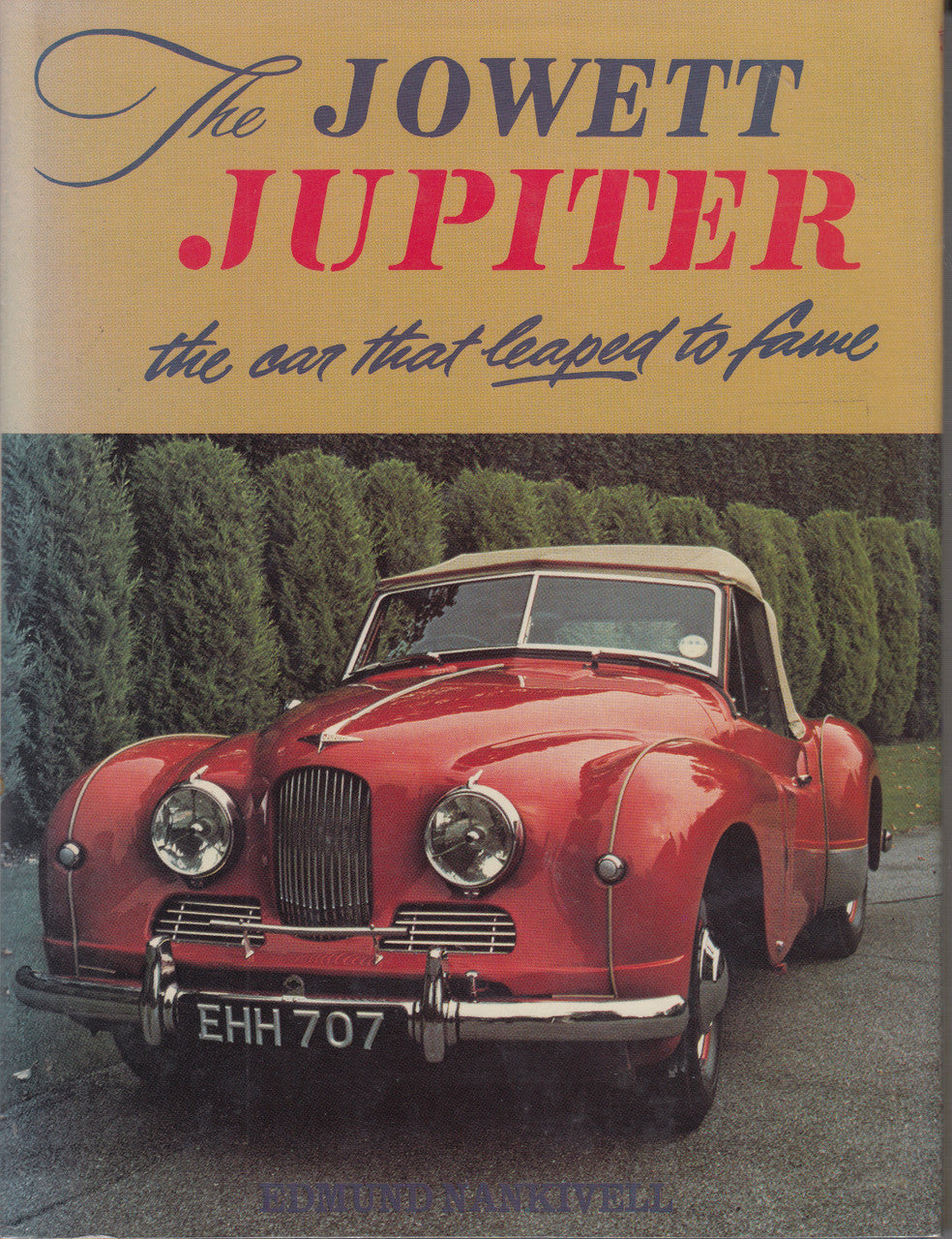 The Jowett Jupiter - The Car That Leaped To Fame ( Edmund Nankievell) 1st Edn. 1981 (9780713438352)