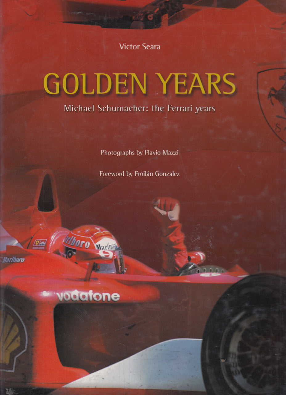Golden Years - Michael Schumacher - The Ferrari Years (Victor Sera) Hardcover, 1st Edn. (9788888347240)
