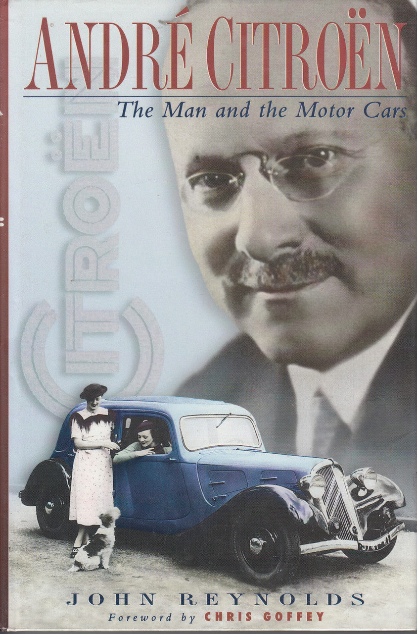 Andre Citroen - The Man and the Motor Cars (John Reynolds) 1st Edn. 1996 (9780905778327)
