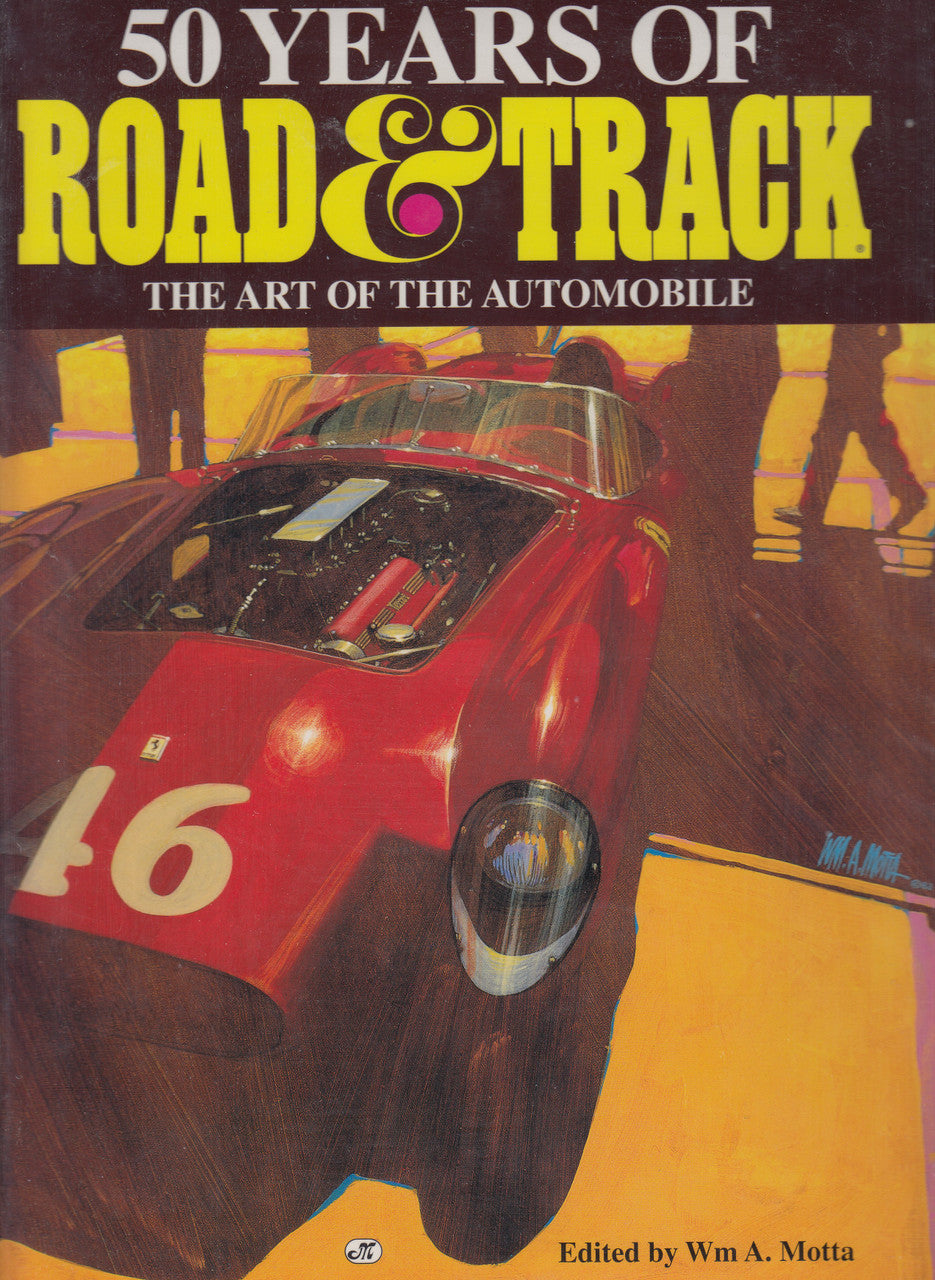 50 Years Of Road & Track - The Art Of The Automobile (WA Motta) 1st Edn. 1997 (9780760303986)