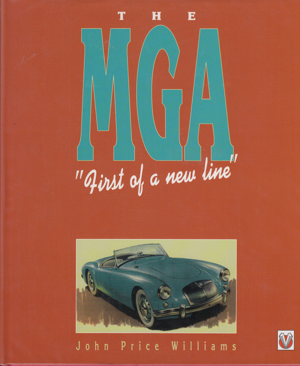 The MGA - First of a new line (John Price Williams) Hardcover, 1st Edn. 1997 (9781874105664)