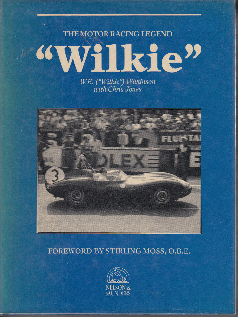 Wilkie - The Motor Racing Legend (W.E. Wilkinson with Chris Jones) Hardcover 1st Edn. 1987 (9780947750077)