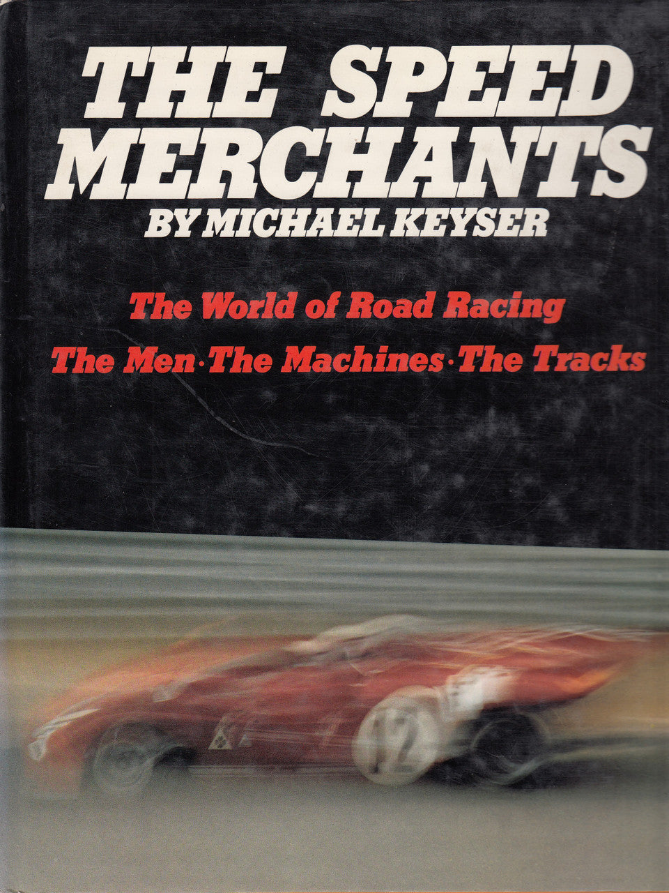 The Speed Merchants (Michael Keyser) Hardcover 1st Edn. 1973 (B01N07LCWE)