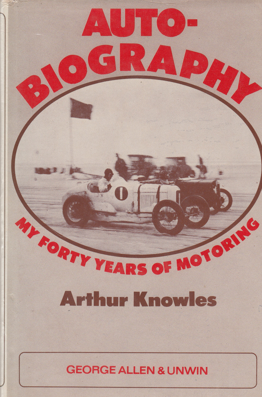 Auto-Biography My Forty Years Of Motoring (Arthur Knowles) Hardcover 1st Edn. 1970 (9780047960352)